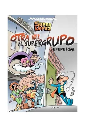 Magos Humor 156: Otra Vez el Supergrupo (superlopez)