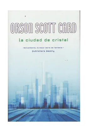 LA CIUDAD DE CRISTAL (ORSON SCOTT CARD) (COL. NOVA)
