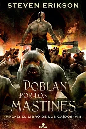 DOBLAN POR LOS MASTINES (MALAZ: EL LIBRO DE LOS CAIDOS 08)