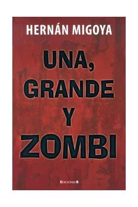 UNA, GRANDE Y ZOMBI