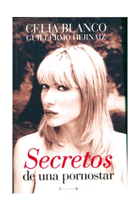 SECRETOS DE UNA PORNOSTAR. CELIA BLANCO