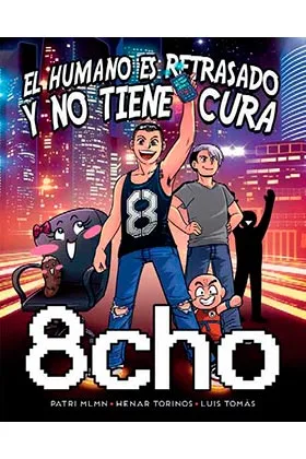 8CHO. EL HUMANO ES RETRASADO Y NO TIENE CURA