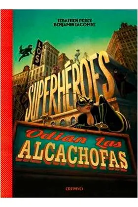 LOS SUPERHEROES ODIAN LAS ALCACHOFAS