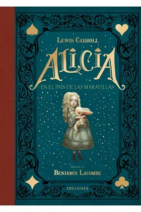 ALICIA EN EL PAIS DE LAS MARAVILLAS  (ILUSTRADO POR BENJAMIN LACOMBE)