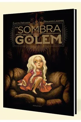 LA SOMBRA DEL GOLEM (ILUSTRADO POR BENJAMIN LACOMBE)