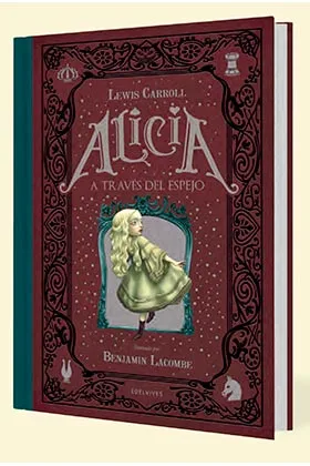 ALICIA A TRAVES DEL ESPEJO  (ILUSTRADO POR BENJAMIN LACOMBE)
