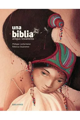 UNA BIBLIA. ANTIGUO TESTAMENTO (ILUSTRADO POR REBECCA DAUTREMER)