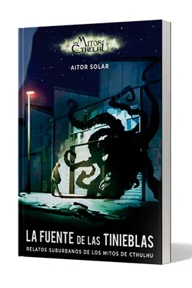 LOS MITOS DE CTHULHU. LA FUENTE DE LAS TINIEBLAS