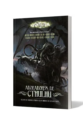 ADORADORES DE CTHULHU. LOS MITOS DE CTHULHU