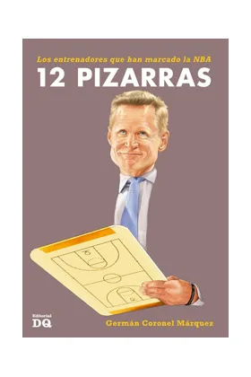 12 PIZARRAS. LOS ENTRENADORES QUE HAN MARCADO LA NBA