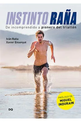 INSTINTO RAÑA. DE INCOMPRENDIDO A PIONERO DEL TRIATLON