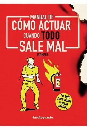 MANUAL DE COMO ACTUAR CUANDO TODO SALE MAL
