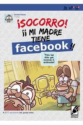 ¡SOCORRO! MI MADRE TIENE FACEBOOK!!!