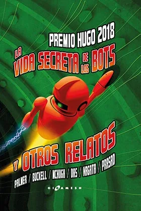 LA VIDA SECRETA DE LOS BOTS Y OTROS RELATOS