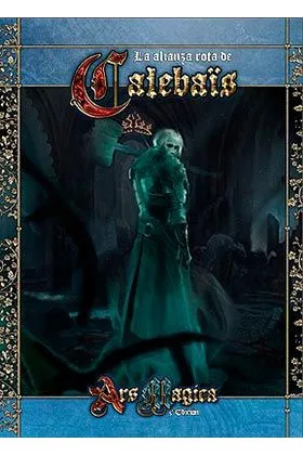 ARS MAGICA 5ª EDICION: LA ALIANZA ROTA DE CALEBAIS