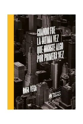 CUANDO FUE LA ULTIMA VEZ QUE HICISTE ALGO POR PRIMERA VEZ