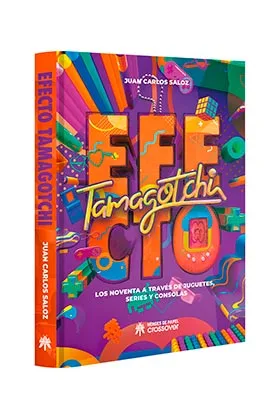 EFECTO TAMAGOTCHI. LOS NOVENTA A TRAVES DE JUGUETES, SERIES Y CONSOLAS