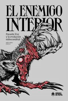 El Enemigo Interior. Parasite Eve y la Evolucion Mitocondrial