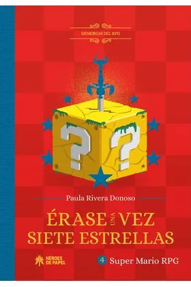 MEMORIAS DEL RPG: ERASE UNA VEZ SIETE ESTRELLAS. MARIO RPG