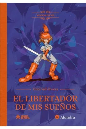 MEMORIAS DEL RPG: EL LIBERTADOR DE MIS SUEÑOS-. ALUNDRA