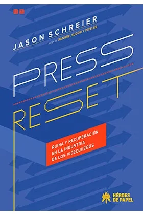 PRESS RESET. RUINA Y RECUPERACION EN LA INDUSTRIA DE LOS VIDEOJUEGOS