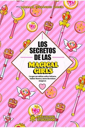LOS SECRETOS DE LAS MAGICAL GIRLS
