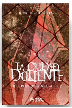 LA CIUDAD DOLIENTE. BIENVENIDOS A SILENT HILL