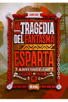 LA TRAGEDIA DEL FANTASMA DE ESPARTA (EL MITO A TRAVES DE LA SAGA GOD OF WAR)