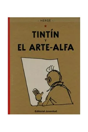 TINTIN 24. TINTIN Y EL ARTE ALFA
