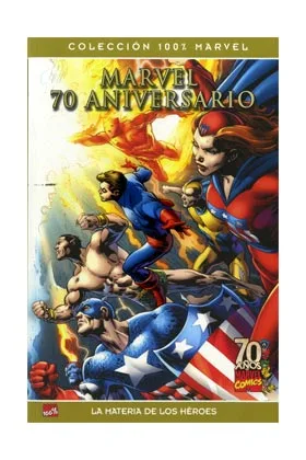 MARVEL 70 ANIVERSARIO. LA MATERIA DE LOS HEROES