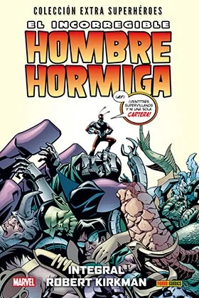 EL INCORREGIBLE HOMBRE HORMIGA.  INTEGRAL ROBERT KIRKMAN