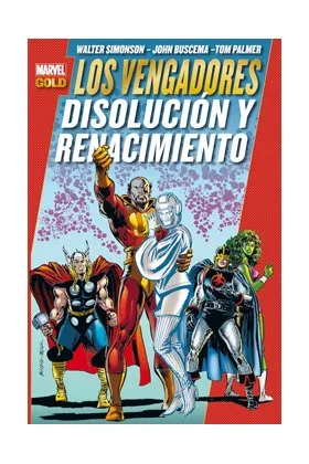 LOS VENGADORES: DISOLUCION Y RENACIMIENTO  (MARVEL GOLD)