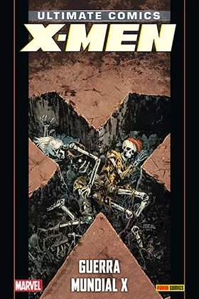 ULTIMATE X-MEN 21:GUERRA MUNDIAL X