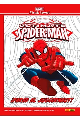 Marvel First Level 09. Ultimate Spiderman: ¡parad al Juggernaut!