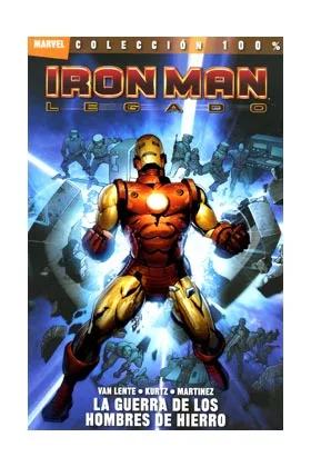 IRON MAN: LEGADO 01. LA GUERRA DE LOS HOMBRES DE HIERRO