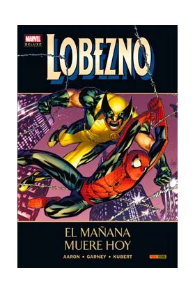 LOBEZNO 05. EL MAÑANA MUERE HOY (MARVEL DELUXE)