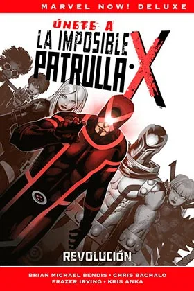 LA PATRULLA-X DE BRIAN MICHAEL BENDIS 02. REVOLUCION (MARVEL NOW! DELUXE)