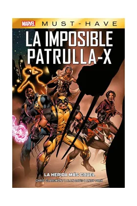 MARVEL MUST-HAVE. LA IMPOSIBLE PATRULLA-X 02 LA HERIDA MAS CRUEL