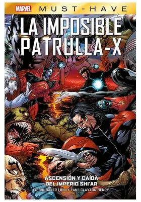 MARVEL MUST-HAVE. LA IMPOSIBLE PATRULLA-X 07 ASCENSION Y CAIDA DEL IMPERIO SHI AR