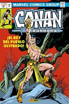 CONAN EL BARBARO 05: LA ETAPA MARVEL ORIGINAL ¡EL REY DEL PUEBLO OLVIDADO!