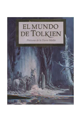 EL MUNDO DE TOLKIEN. PINTURAS DE LA TIERRA MEDIA