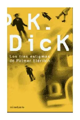 LOS TRES ESTIGMAS DE PALMER ELDRITCH (PHILIP K.DICK)