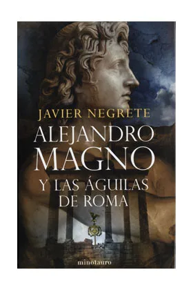 ALEJANDRO MAGNO Y LAS AGUILAS DE ROMA