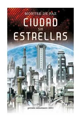 CIUDAD SIN ESTRELLAS (PREMIO MINOTAURO 2011)