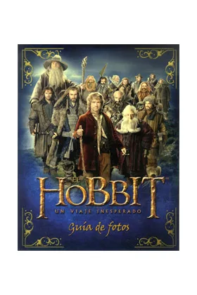 El Hobbit un Viaje Inesperado. Guia de Fotos