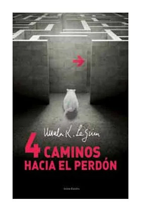 CUATRO CAMINOS HACIA EL PERDON