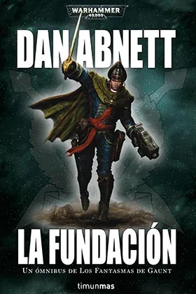 LA FUNDACION. LOS FANTASMAS DE GAUNT (PRIMER OMNIBUS)