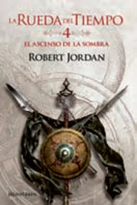 LA RUEDA DEL TIEMPO 04. EL ASCENSO DE LA SOMBRA