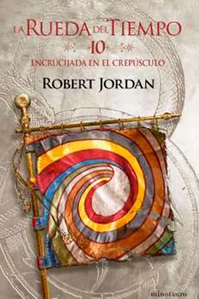 LA RUEDA DEL TIEMPO 10. ENCRUCIJADA EN EL CREPUSCULO