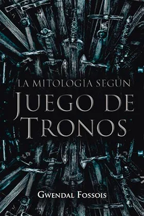 La Mitologia Segun Juego de Tronos